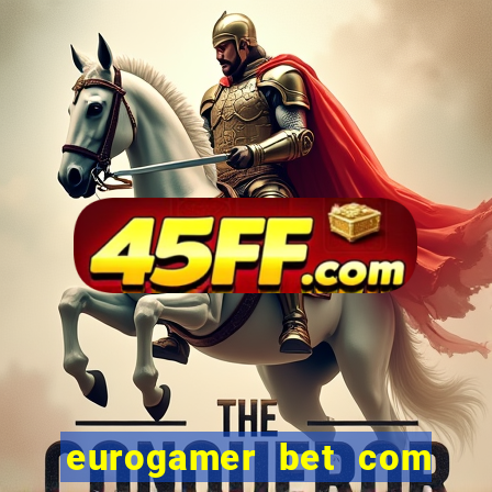 eurogamer bet com paga mesmo
